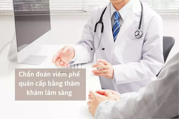 viem-phe-quan-cap-co-the-chan-doan-nho-viec-tham-kham-lam-sang